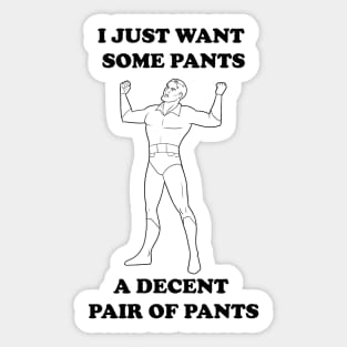 All I Want Is Pants (B&W) Sticker